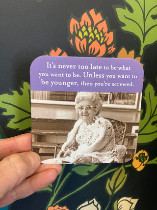 Never Too Late Coaster