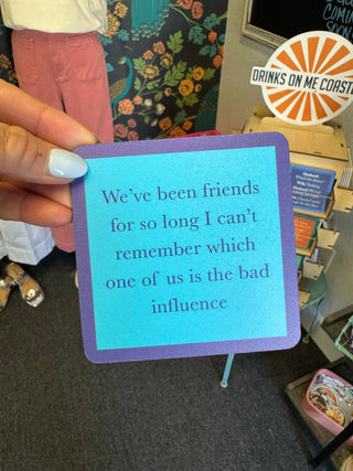Bad Influence Coaster