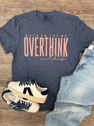 Overthink This Tee