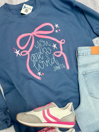 You are so Loved Sweatshirt